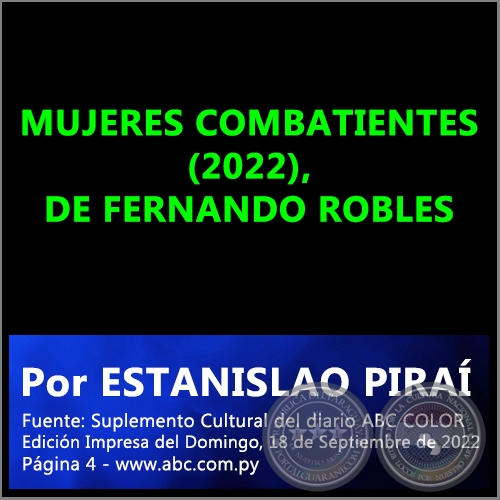MUJERES COMBATIENTES (2022), DE FERNANDO ROBLES - Por ESTANISLAO PIRAÍ - Domingo, 18 de Septiembre de 2022